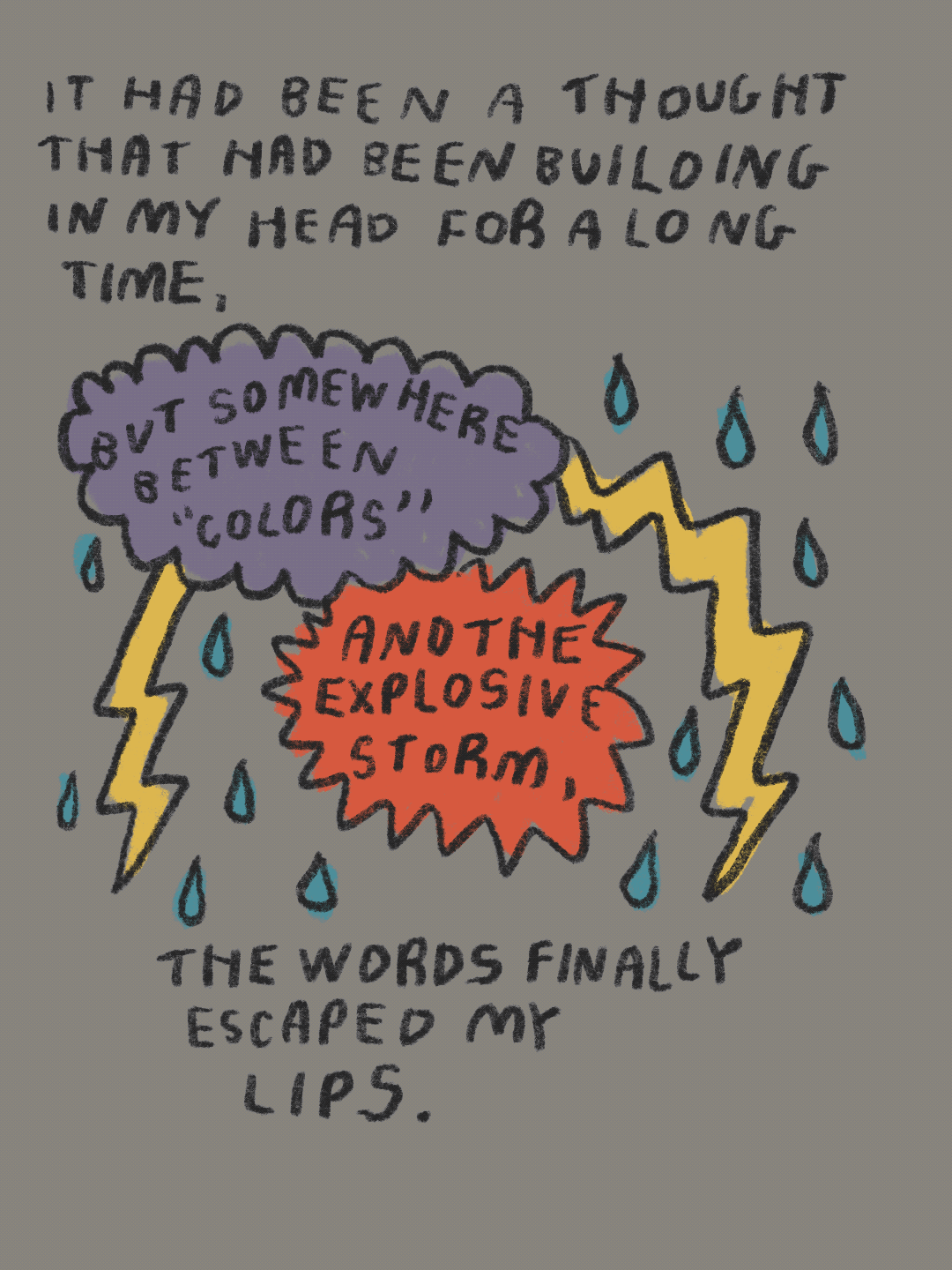 It has been a thought that had been building in my head for a long time, but somewhere between Colors and the explosive storm, the words finally escaped my lips.