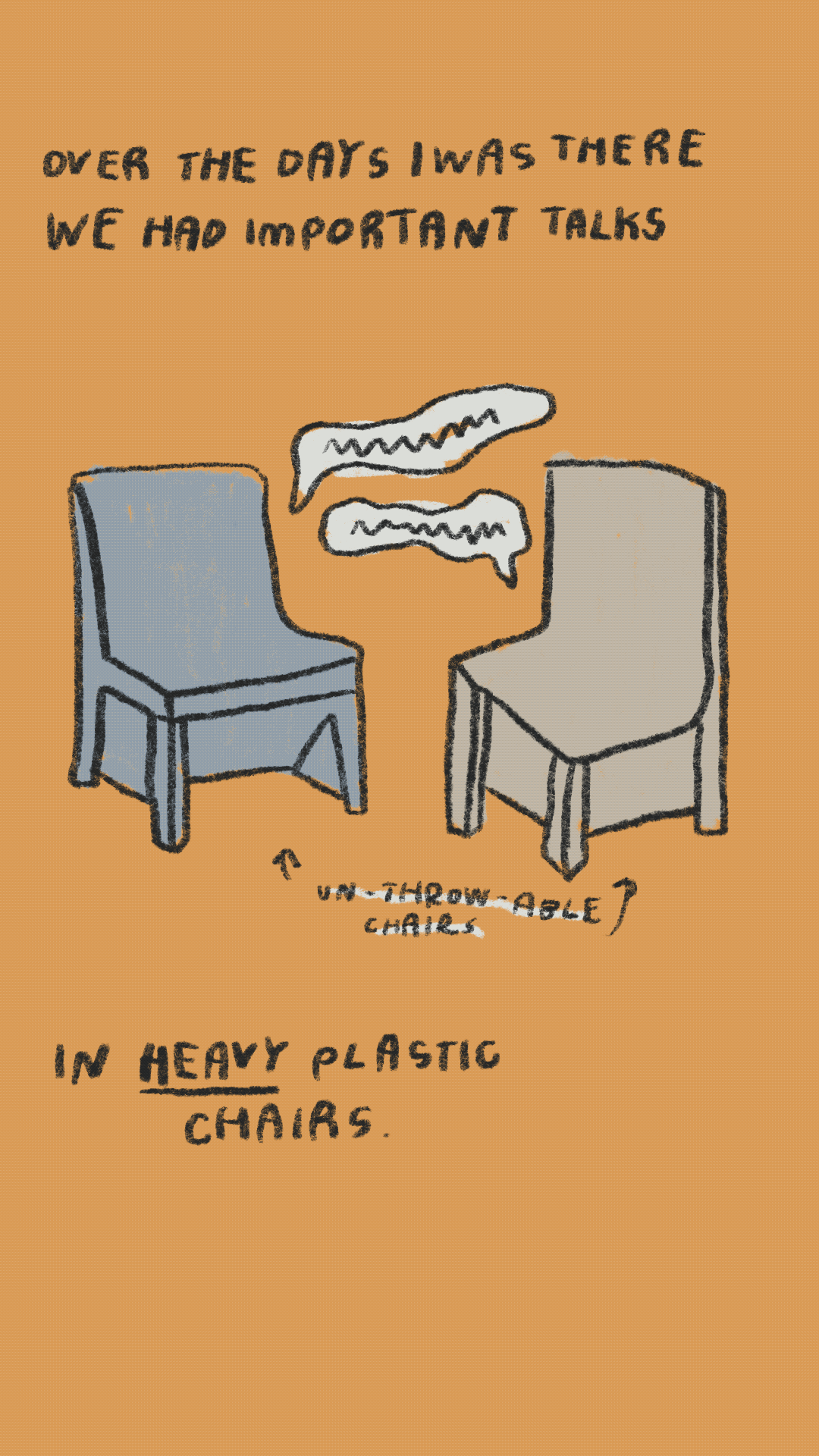 Over the days I was there we had important talks in heavy plastic chairs.