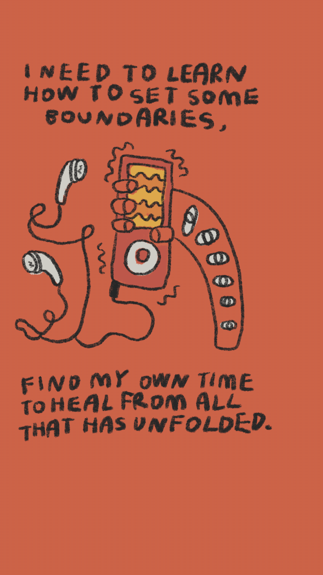 I need to learn how to set some boundaries, find my own time to heal from all that unfolded.