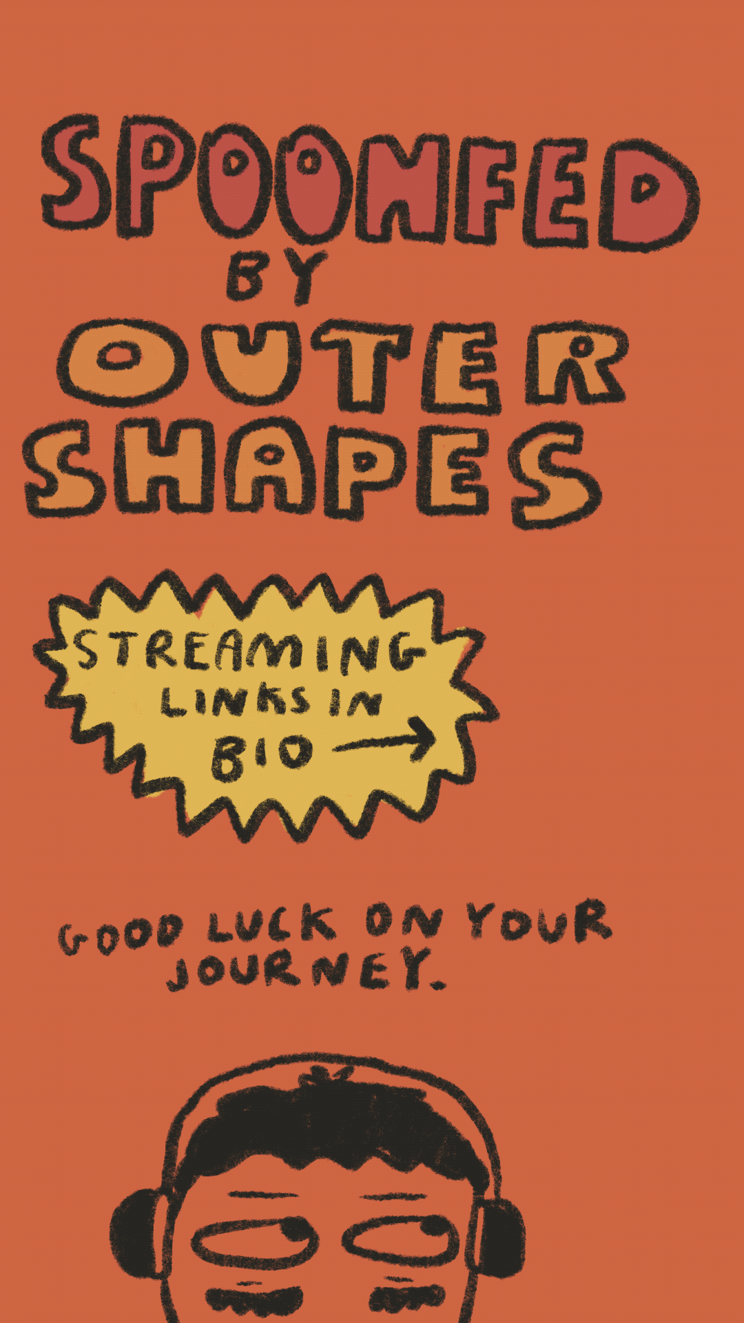 Spoonfed by Outer Shapes. Good luck on your journey.